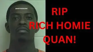 RIP Rich Homie Quan! DEAD at 34! #richhomiequan
