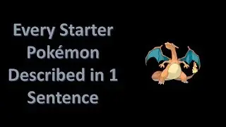 Every Starter Pokemon Explained in 1 Sentence