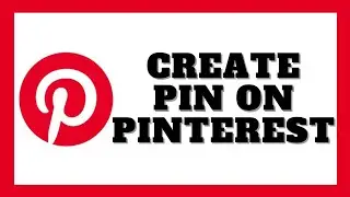 How To Create A Pin On Pinterest