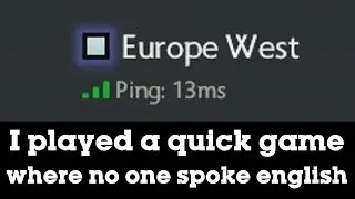 LONG STORY SHORT: I played a game where no one spoke english.