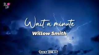 Willow Smith - Wait a Minute! | Lyrics