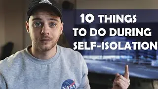 10 things to do during self-isolation / quarantine