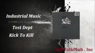 Test Dept - Kick To Kill