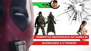 Momentos Inesperados em Games #1 - Quebrando a 4ª parede
