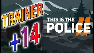 This is the police 2 Трейнер +14 | ПОСЛЕДНЯЯ ВЕРСИЯ