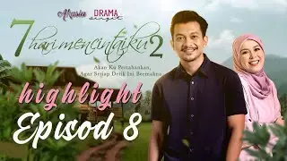HIGHLIGHT: Episod 8 | 7 Hari Mencintaiku 2 (2020)