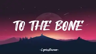 TO THE BONE - PAMUNGKAS (LYRICS)