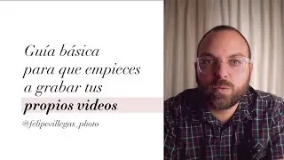 Guía básica para empezar a hacer tus propios videos.