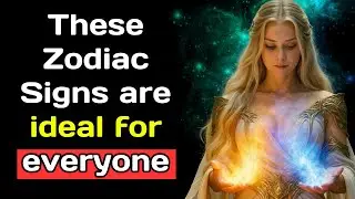 These Zodiac Signs are ideal for everyone.