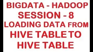 Loading data from HIVE table to HIVE table - Big data - Hadoop Tutorial - Session 8