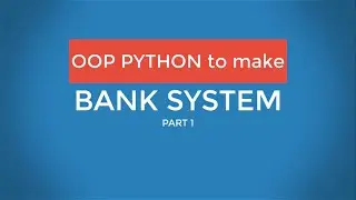 1 -- Bank system using python OOP