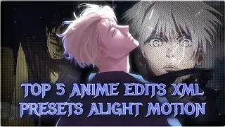 TOP 5 TIKTOK TREND 🔥 ANIME EDITS XML PRESETS | ALIGHT MOTION | #2