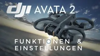 DJI Avata 2 - Funktionen und Einstellungen komplettes Tutorial Deutsch