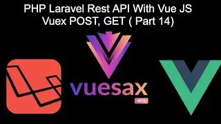 PHP Laravel Rest API With VueJS, Vuex POST GET ( Part 14 )