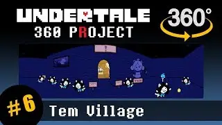 Tem Village 360: Undertale 360 Project #6
