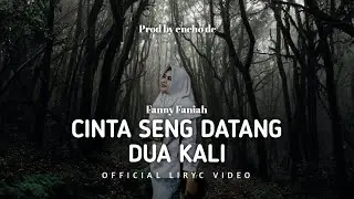 FANNY FANIAH - CINTA SENG DATANG DUA KALI (Offical Lyric Video)