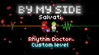 (Rhythm Doctor Custom) By My Side - Salvati
