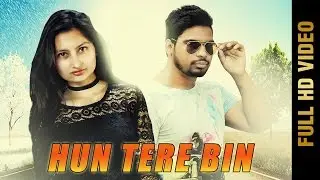 New Punjabi Song - HUN TERE BIN || MANNAT SHARMA Feat.HARMAN DEEP || Latest Punjabi Songs 2017