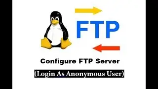 Pract 13 Part II : Configure FTP Server for  anonymous user on RHEL 6