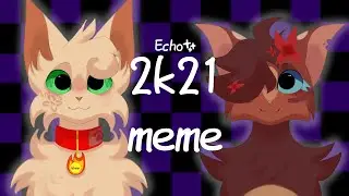 2k21 ANIMATION MEME/ @temof.× Echo/ Echo