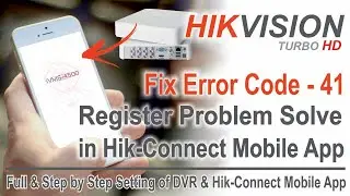 how to solve Hikvision DVR mobile app iVMS-4500 registration problem | Error code 4 and code 41