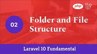 Laravel 10 Fundamental [Part 2] - Folder and File Structure
