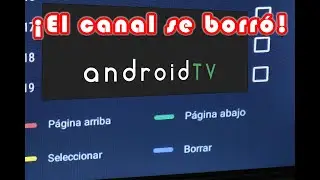 Recuperar canal borrado en un televisor con  AndroidTV