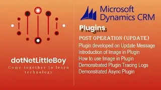 Plugin - Part 6 | Demo of Post Operation in Plugin | Update Message | Use Image | Dynamics CRM