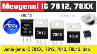 Mengnal IC 78XX, 7812, 7805, 7809, 7912, 78L12, 78M12, dsb