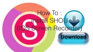 How To : Download SHOU ( IOS Screen Recorder )