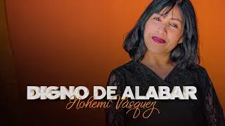 Nohemí Vázquez, Digno de Alabar (Video Oficial)
