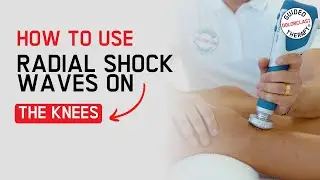 How to use Radial Shock Waves on the knees?