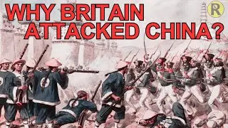 WHY BRITAIN ATTACKED CHINA: Queen Victoria's Role in the Opium War