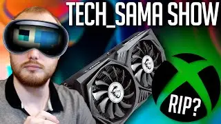 Tech_Sama Show #294 : RIP Xbox? Apple Vision, Pro, RTX 3050 6GO