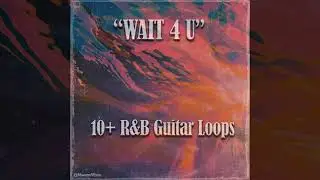 [FREE] (10+) R&B Guitar Loop Kit/Sample Pack 2022 - 