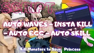 Roblox Script | Kill Monsters to Save Princess V.2 - AUTO WAVES - INSTA KILL - AUTO EGG - AUTO SKILL