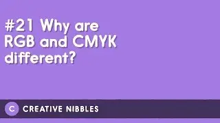 Why are RGB and CMYK different? (Creative Nibbles #21)