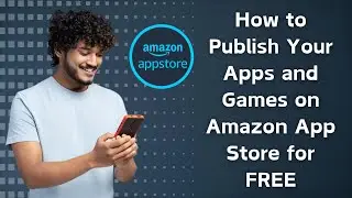 How to Publish Your Apps and Games on Amazon App Store for FREE