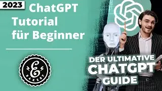 ChatGPT Tutorial für Anfänger auf Deutsch - Der ultimative ChatGPT Guide | Complete Tutorial
