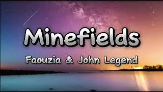 Minefields(Lyrics) - Faouzia & John Legend