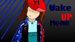 Wake Up | Animation Meme