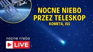 Nocne Niebo przez teleskop z miasta - kometa, ISS - Nocne Niebo live
