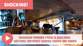 Missouri Farmer Finds a SHOCKING Historic Artifact Buried Under His Crops