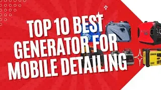 Top best generator for mobile detailing
