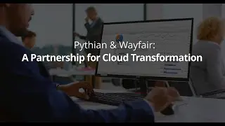 Pythian & Wayfair: A Partnership for Cloud Transformation
