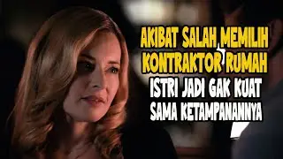 KETIKA MENYEWA KONTRAKTOR TERLALU TAMPAN MEMBUAT ISTRI JADI TAK TAHAN - CERITA FILM