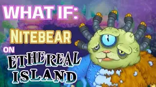 What If | Nitebear on Ethereal Island!