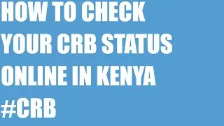 How to acquire your CRB status online in Kenya @ 100kshs only(also clearance certificate)