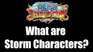 What are Storm Characters? - One Piece Thousand Storm