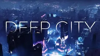 DEEP CITY: Cyberpunk Synthwave Ambient Music Mix